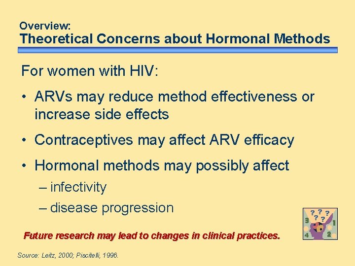 Overview: Theoretical Concerns about Hormonal Methods For women with HIV: • ARVs may reduce