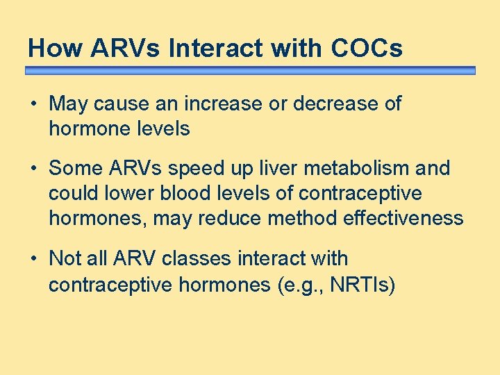 How ARVs Interact with COCs • May cause an increase or decrease of hormone