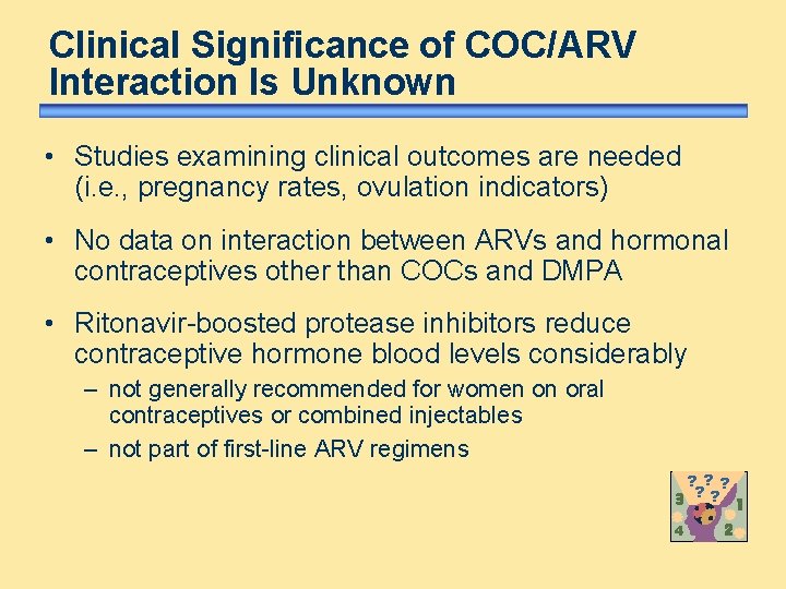 Clinical Significance of COC/ARV Interaction Is Unknown • Studies examining clinical outcomes are needed