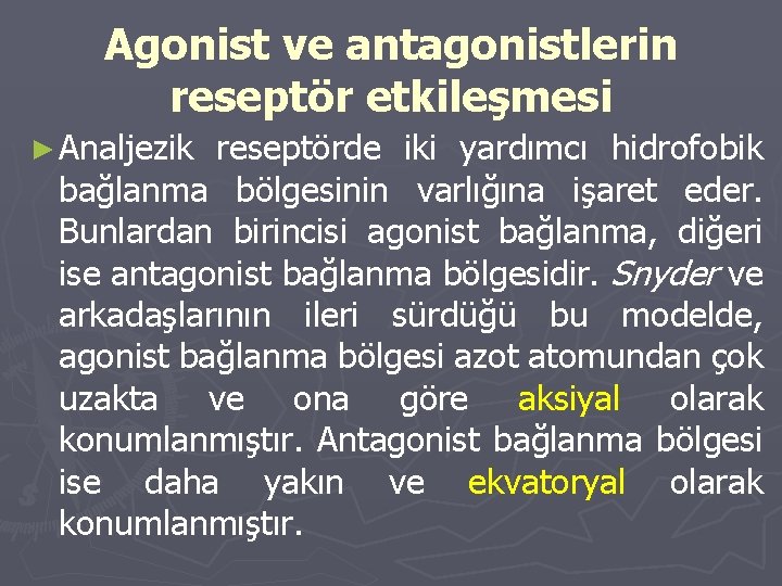 Agonist ve antagonistlerin reseptör etkileşmesi ► Analjezik reseptörde iki yardımcı hidrofobik bağlanma bölgesinin varlığına