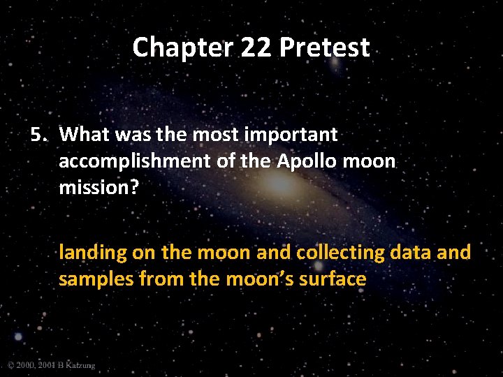 Chapter 22 Pretest 5. What was the most important accomplishment of the Apollo moon