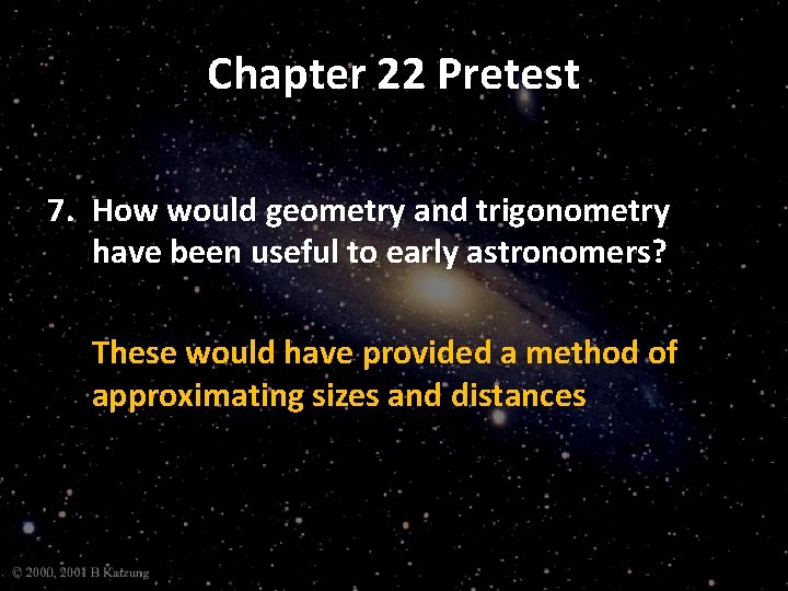 Chapter 22 Pretest 7. How would geometry and trigonometry have been useful to early