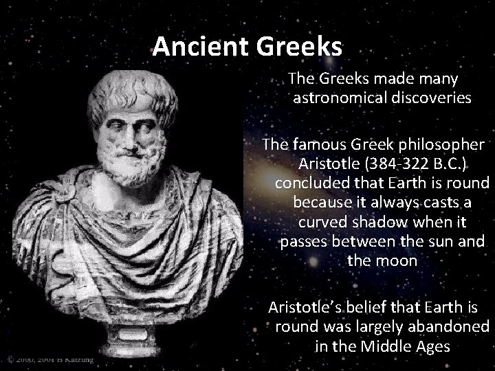 Ancient Greeks The Greeks made many astronomical discoveries The famous Greek philosopher Aristotle (384