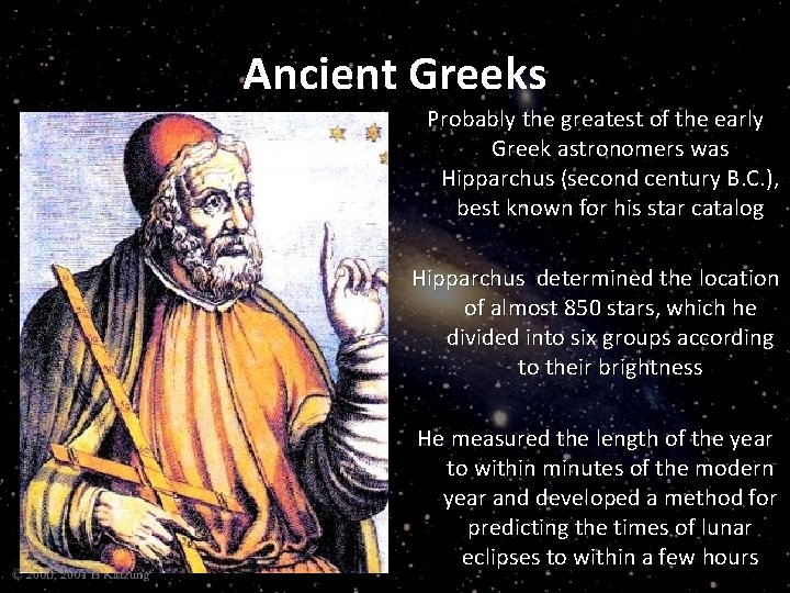 Ancient Greeks Probably the greatest of the early Greek astronomers was Hipparchus (second century