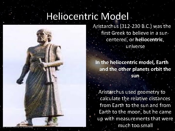 Heliocentric Model Aristarchus (312 -230 B. C. ) was the first Greek to believe
