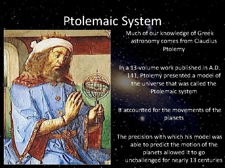 Ptolemaic System Much of our knowledge of Greek astronomy comes from Claudius Ptolemy In