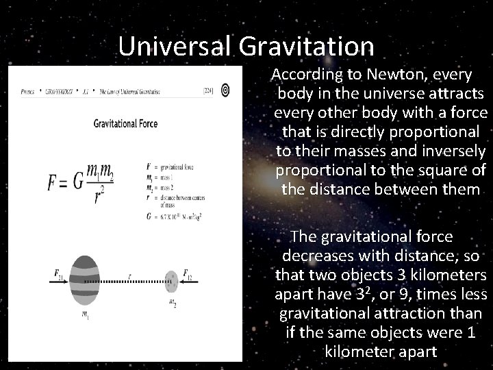 Universal Gravitation According to Newton, every body in the universe attracts every other body