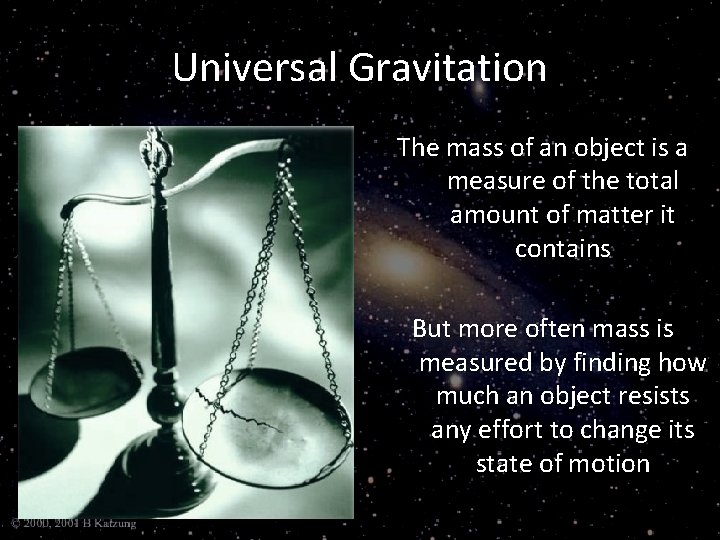 Universal Gravitation The mass of an object is a measure of the total amount