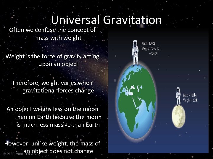 Universal Gravitation Often we confuse the concept of mass with weight Weight is the