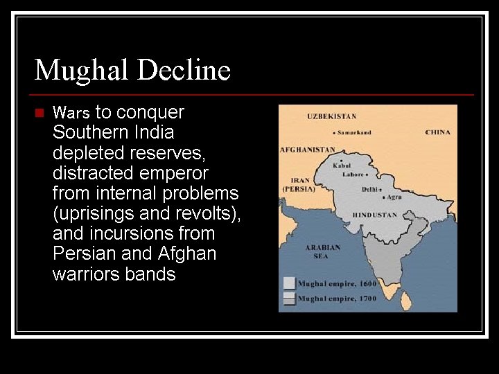 Mughal Decline n Wars to conquer Southern India depleted reserves, distracted emperor from internal