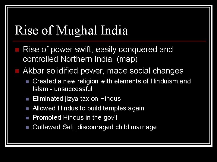 Rise of Mughal India n n Rise of power swift, easily conquered and controlled