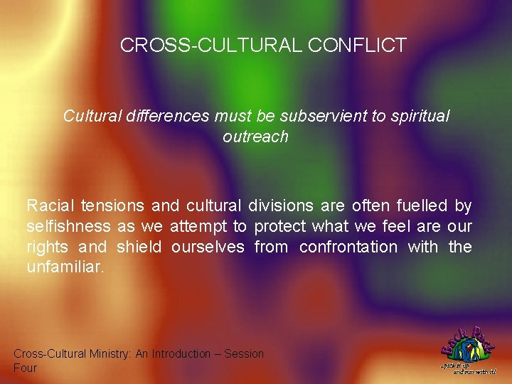 CROSS-CULTURAL CONFLICT Cultural differences must be subservient to spiritual outreach Racial tensions and cultural