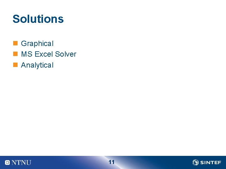 Solutions n Graphical n MS Excel Solver n Analytical 11 Solutions n Graphical n MS Excel Solver n Analytical 11