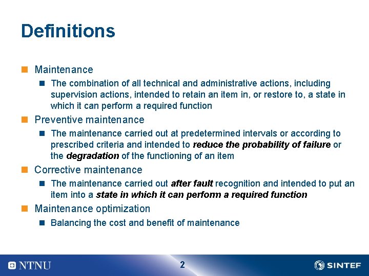 Definitions n Maintenance n The combination of all technical and administrative actions, including supervision Definitions n Maintenance n The combination of all technical and administrative actions, including supervision