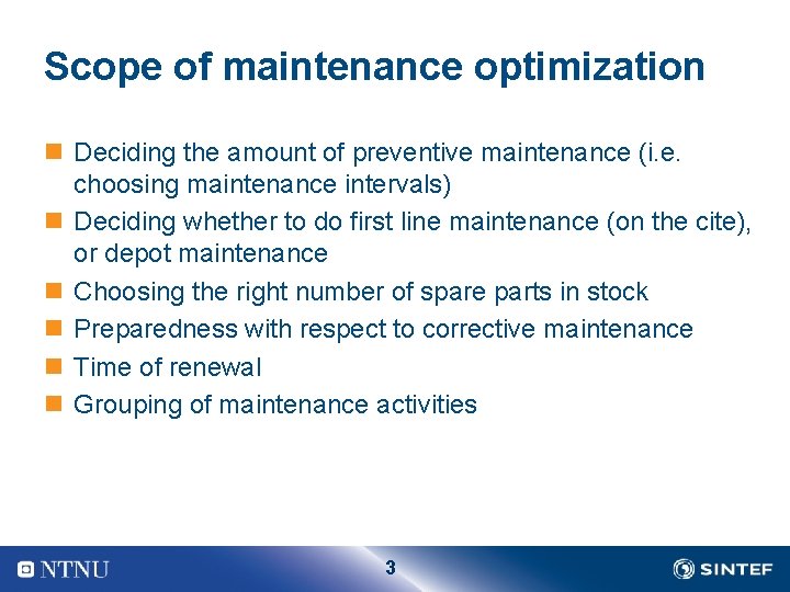 Scope of maintenance optimization n Deciding the amount of preventive maintenance (i. e. choosing Scope of maintenance optimization n Deciding the amount of preventive maintenance (i. e. choosing