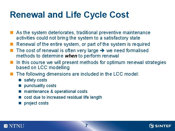 Renewal and Life Cycle Cost n As the system deteriorates, traditional preventive maintenance activities Renewal and Life Cycle Cost n As the system deteriorates, traditional preventive maintenance activities