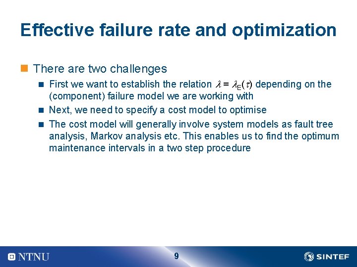 Effective failure rate and optimization n There are two challenges n First we want Effective failure rate and optimization n There are two challenges n First we want