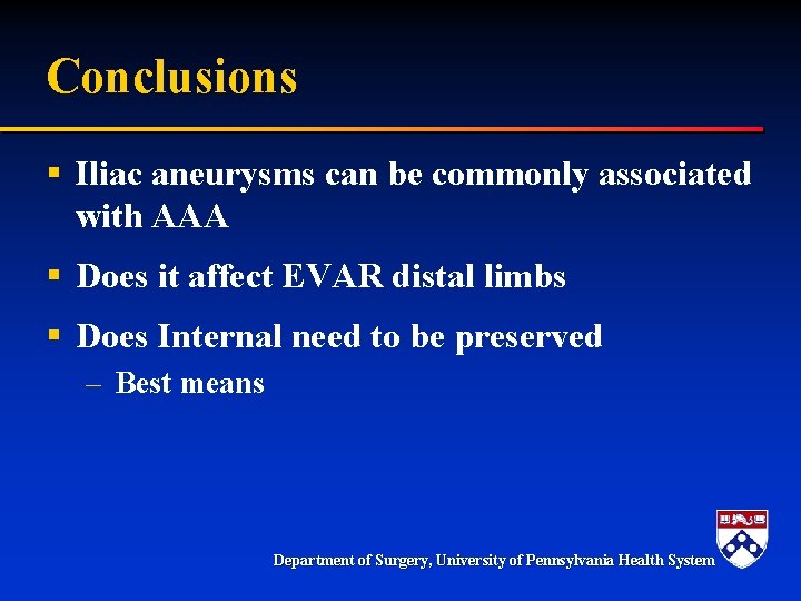 Conclusions § Iliac aneurysms can be commonly associated with AAA § Does it affect