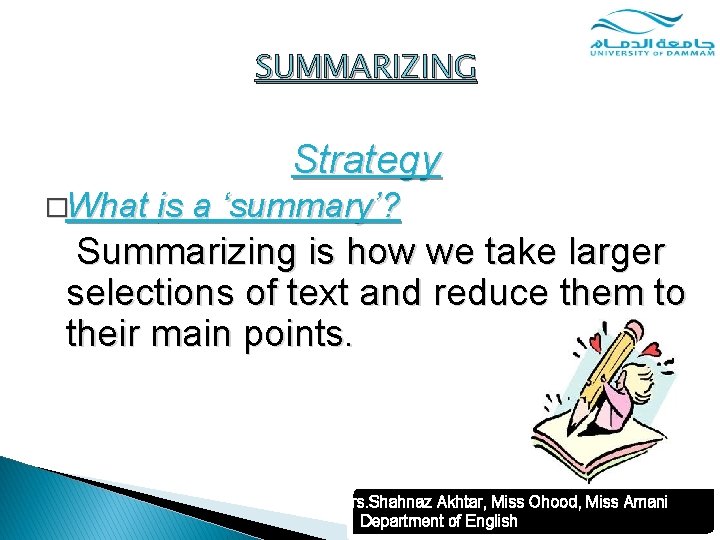 SUMMARIZING Strategy �What is a ‘summary’? Summarizing is how we take larger selections of