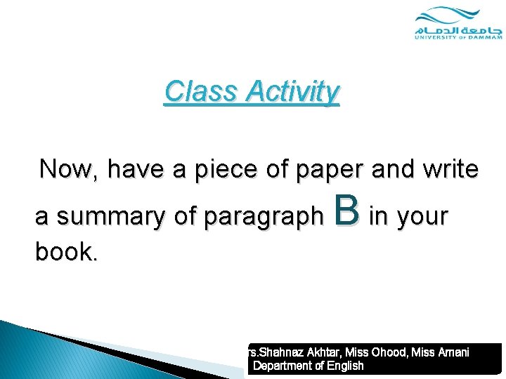 Class Activity Now, have a piece of paper and write a summary of paragraph