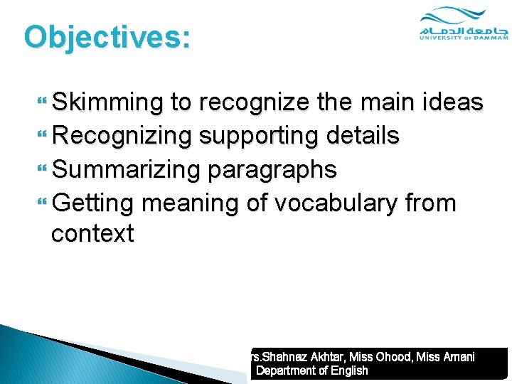 Objectives: Skimming to recognize the main ideas Recognizing supporting details Summarizing paragraphs Getting meaning