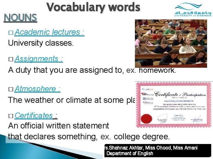 NOUNS Vocabulary words � Academic lectures : University classes. � Assignments : A duty