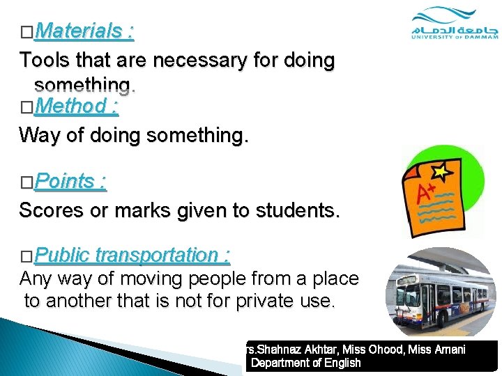 �Materials : Tools that are necessary for doing something. �Method : Way of doing