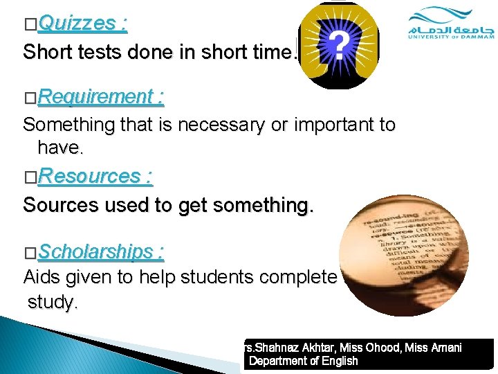 �Quizzes : Short tests done in short time. �Requirement : Something that is necessary