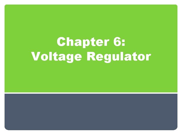 Chapter 6: Voltage Regulator 