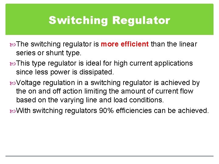 Switching Regulator The switching regulator is more efficient than the linear series or shunt