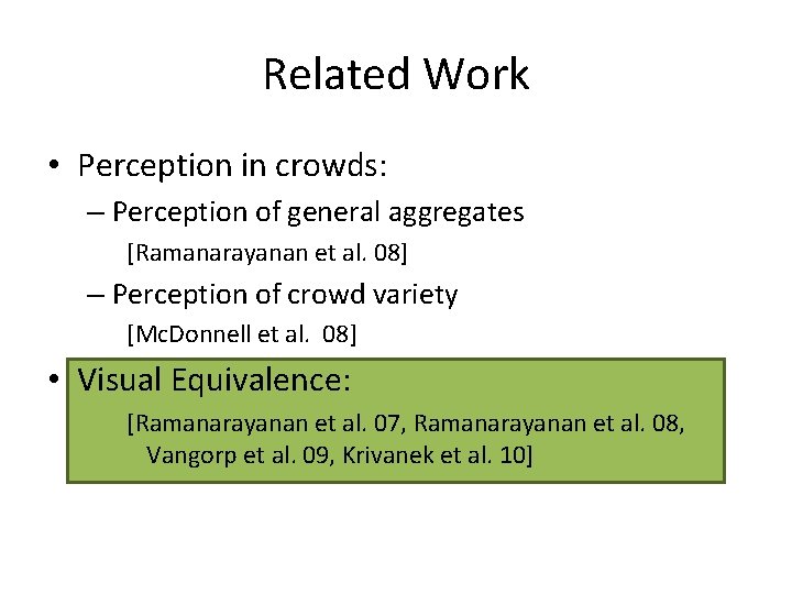 Related Work • Perception in crowds: – Perception of general aggregates [Ramanarayanan et al.