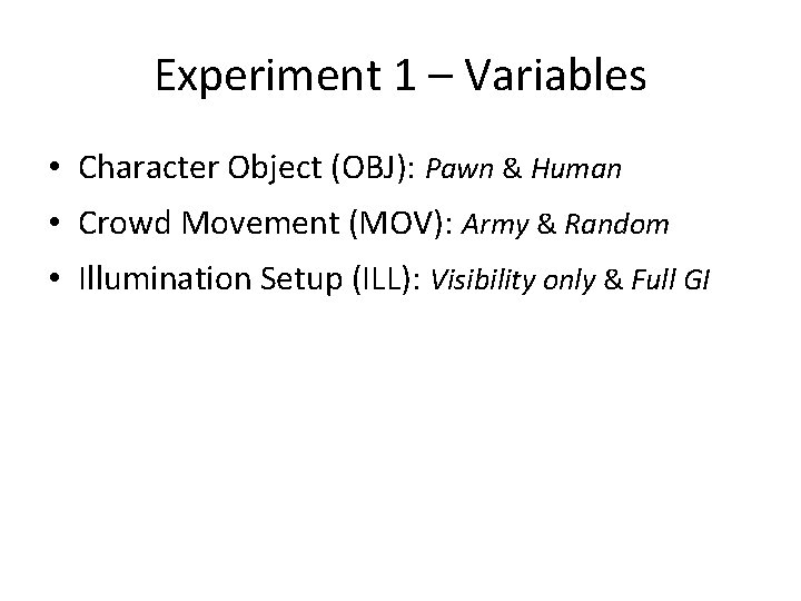 Experiment 1 – Variables • Character Object (OBJ): Pawn & Human • Crowd Movement