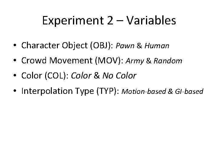 Experiment 2 – Variables • Character Object (OBJ): Pawn & Human • Crowd Movement