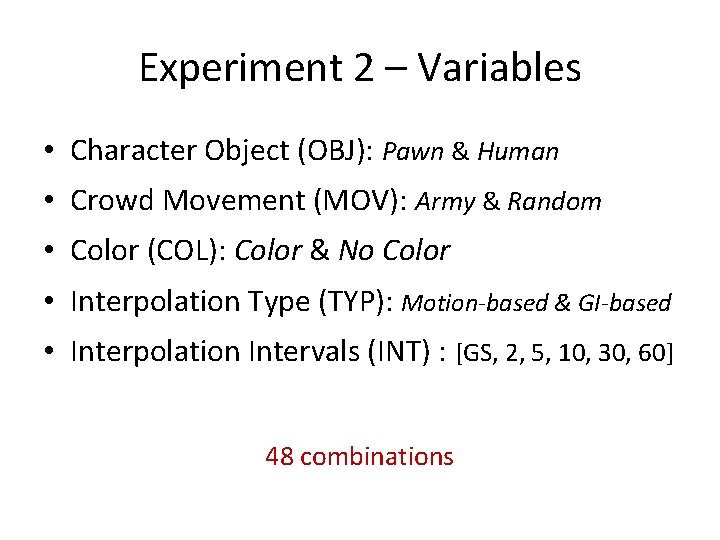 Experiment 2 – Variables • Character Object (OBJ): Pawn & Human • Crowd Movement