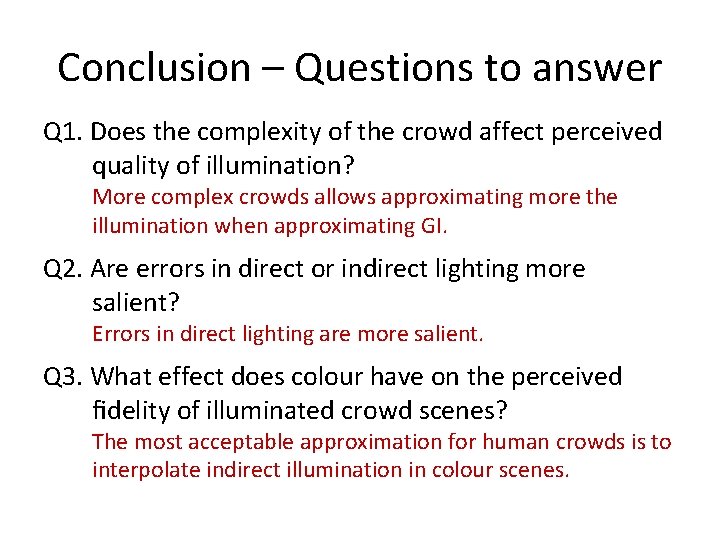 Conclusion – Questions to answer Q 1. Does the complexity of the crowd affect