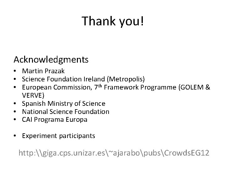 Thank you! Acknowledgments • Martin Prazak • Science Foundation Ireland (Metropolis) • European Commission,