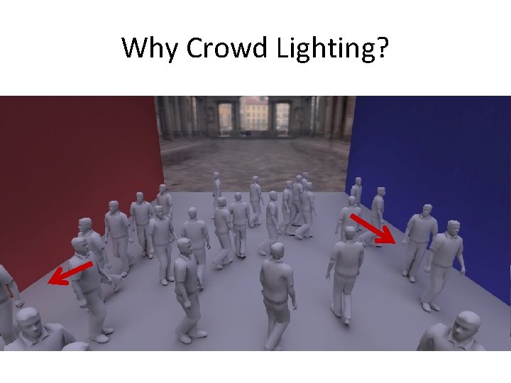 Why Crowd Lighting? 