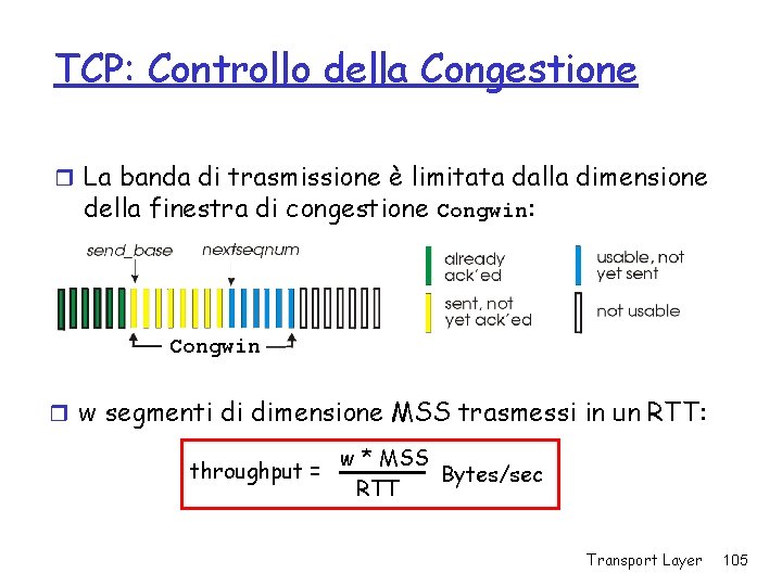 TCP: Controllo della Congestione r La banda di trasmissione è limitata dalla dimensione della