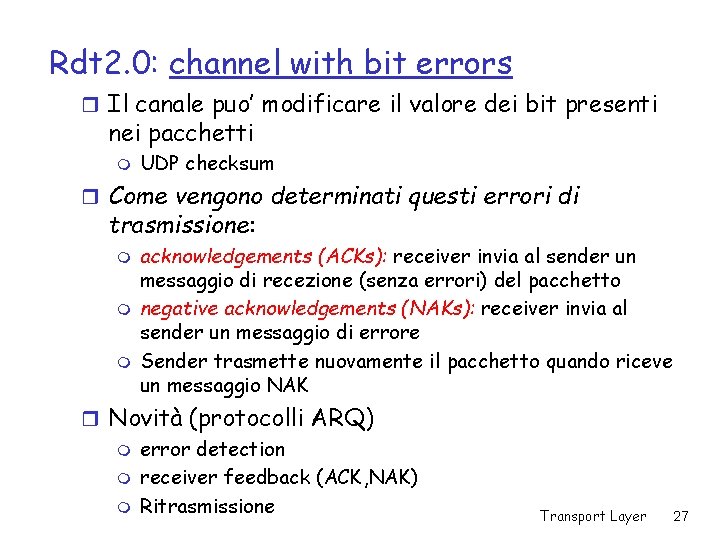 Rdt 2. 0: channel with bit errors r Il canale puo’ modificare il valore