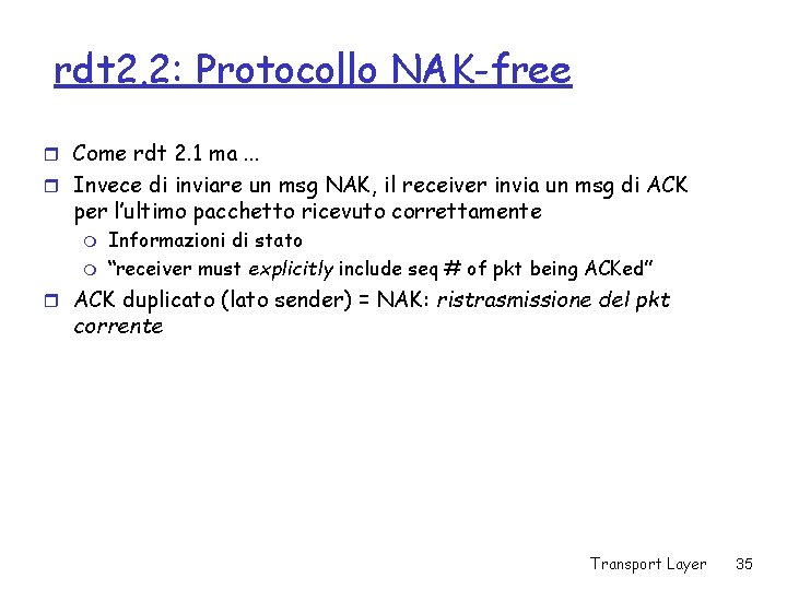 rdt 2. 2: Protocollo NAK-free r Come rdt 2. 1 ma. . . r