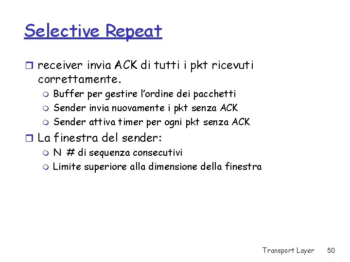 Selective Repeat r receiver invia ACK di tutti i pkt ricevuti correttamente. m m