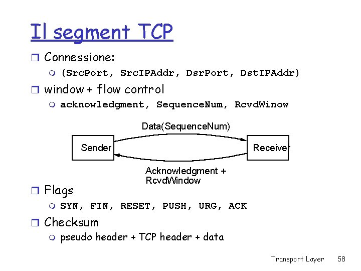 Il segment TCP r Connessione: m (Src. Port, Src. IPAddr, Dsr. Port, Dst. IPAddr)