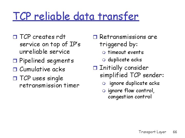 TCP reliable data transfer r TCP creates rdt service on top of IP’s unreliable
