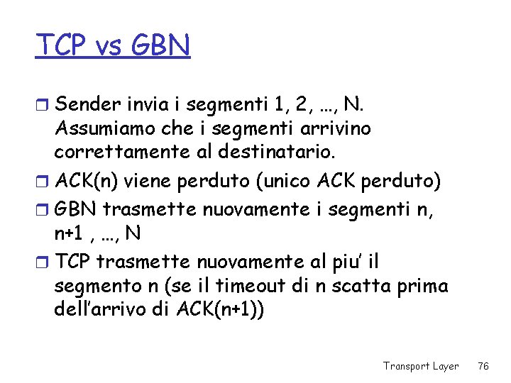 TCP vs GBN r Sender invia i segmenti 1, 2, …, N. Assumiamo che