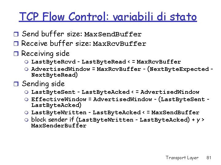 TCP Flow Control: variabili di stato r Send buffer size: Max. Send. Buffer r