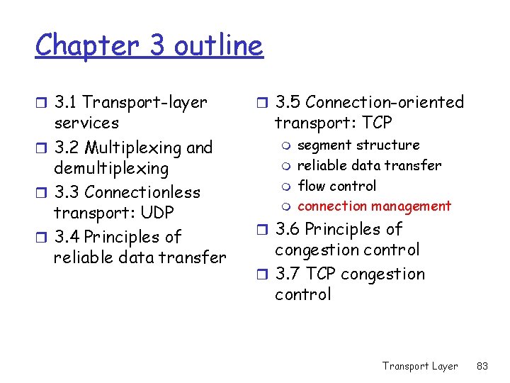 Chapter 3 outline r 3. 1 Transport-layer services r 3. 2 Multiplexing and demultiplexing