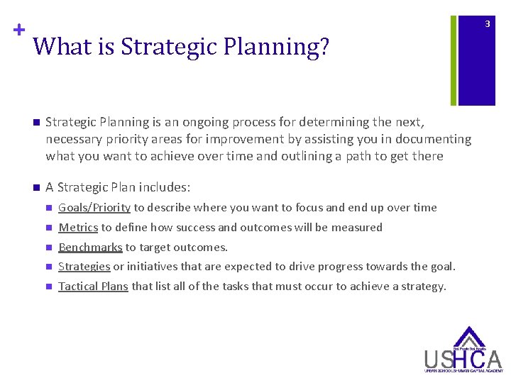 + 3 What is Strategic Planning? n Strategic Planning is an ongoing process for