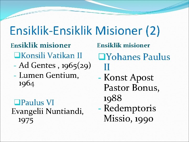 Ensiklik-Ensiklik Misioner (2) Ensiklik misioner q. Konsili Vatikan II q. Yohanes Paulus - Ad