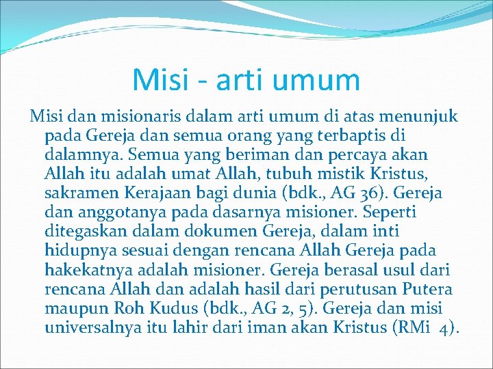 Misi - arti umum Misi dan misionaris dalam arti umum di atas menunjuk pada