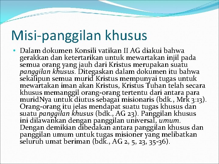 Misi-panggilan khusus • Dalam dokumen Konsili vatikan II AG diakui bahwa gerakkan dan ketertarikan